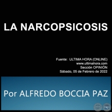 LA NARCOPSICOSIS - Por ALFREDO BOCCIA PAZ - Sbado, 05 de Febrero de 2022